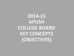 2014 15 APUSH COLLEGE BOARD KEY CONCEPTS OBJECTIVES