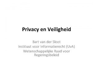 Privacy en Veiligheid Bart van der Sloot Instituut