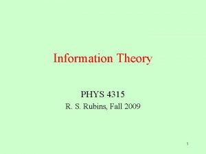 Information Theory PHYS 4315 R S Rubins Fall