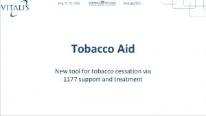 Tobacco Aid New tool for tobacco cessation via