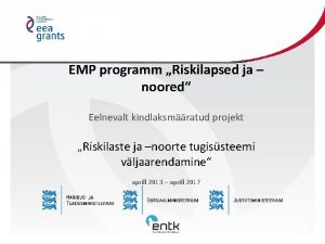 EMP programm Riskilapsed ja noored Eelnevalt kindlaksmratud projekt