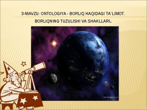 3 MAVZU ONTOLOGIYA BORLIQ HAQIDAGI TALIMOT BORLIQNING TUZULISHI