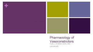 Pharmacology of Vasoconstrictors Kyle J Kramer DDS MS