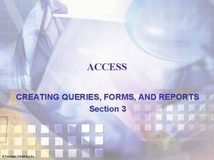 ACCESS CREATING QUERIES FORMS AND REPORTS Section 3