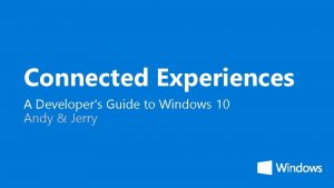 Connected Experiences A Developers Guide to Windows 10