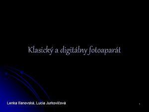 Klasick a digitlny fotoapart Lenka Ianovsk Lucia Jurkoviov