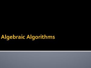 Algebraic Algorithms Definition Combinatorial methods Tries to construct