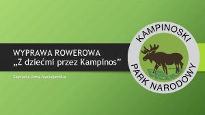 WYPRAWA ROWEROWA Z dziemi przez Kampinos Zaprasza Anna