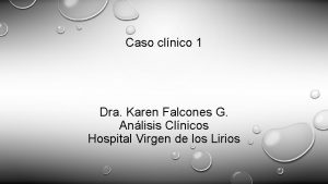 Caso clnico 1 Dra Karen Falcones G Anlisis