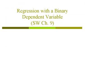 Regression with a Binary Dependent Variable SW Ch