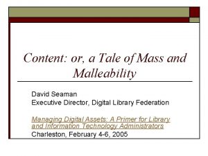 Content or a Tale of Mass and Malleability