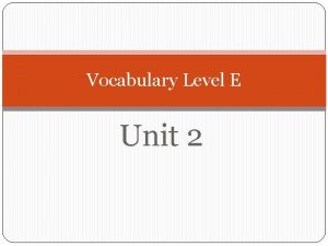 Vocabulary Level E Unit 2 adroit DEF adj