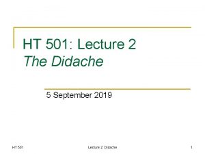 HT 501 Lecture 2 The Didache 5 September