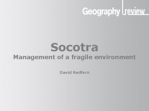 Socotra Management of a fragile environment David Redfern