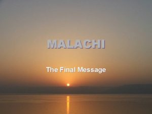 MALACHI The Final Message 516 BC 458 BC