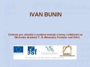 IVAN BUNIN Centrum pro virtuln a modern metody