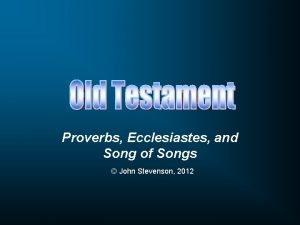 Proverbs Ecclesiastes and Song of Songs John Stevenson