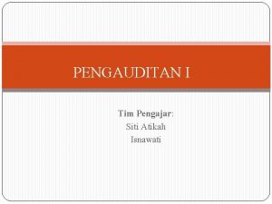 PENGAUDITAN I Tim Pengajar Siti Atikah Isnawati REFERENSI