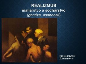REALIZMUS maliarstvo a sochrstvo genza osobnosti Honor Daumir