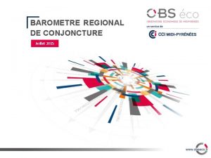 BAROMETRE REGIONAL DE CONJONCTURE Juillet 2015 Synthse 2