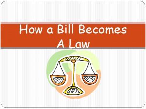 How a Bill Becomes A Law A Bill