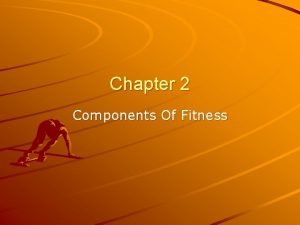 Chapter 2 Components Of Fitness Analyzing Physical Fitness