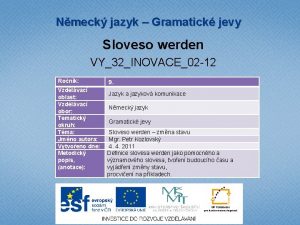 Nmeck jazyk Gramatick jevy Sloveso werden VY32INOVACE02 12