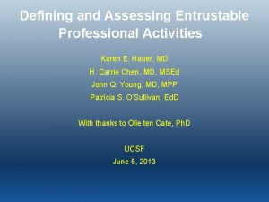 Defining and Assessing Entrustable Professional Activities Karen E