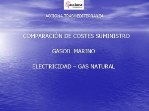 ACCIONA TRASMEDITERRANEA COMPARACIN DE COSTES SUMINISTRO GASOIL MARINO