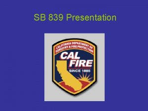 SB 839 Presentation SB 839 FIREWORKS ENFORCEMENT AUTHOR
