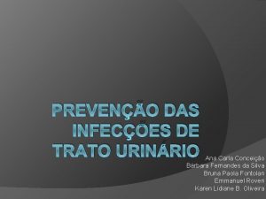 PREVENO DAS INFECES DE TRATO URINRIO Ana Carla