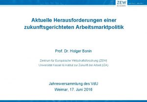 Aktuelle Herausforderungen einer zukunftsgerichteten Arbeitsmarktpolitik Prof Dr Holger