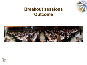 Breakout sessions Outcome Breakout Group English Rapporteur Chenai