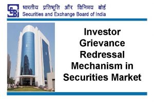 Investor Grievance Redressal Mechanism in Securities Market DISCLAIMER