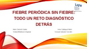 FIEBRE PERIDICA SIN FIEBRE Medicina Interna TODO UN