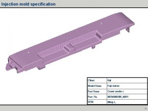 Injection mold specification Client fuji Model Name Fujixerox