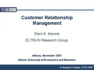 Customer Relationship Management Eleni K Kevork ELTRUN Research