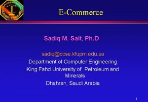 ECommerce Sadiq M Sait Ph D sadiqccse kfupm