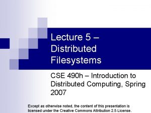 Lecture 5 Distributed Filesystems CSE 490 h Introduction