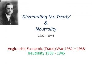 Dismantling the Treaty Neutrality 1932 1948 AngloIrish Economic