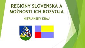 REGINY SLOVENSKA A MONOSTI ICH ROZVOJA NITRIANSKY KRAJ