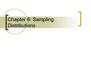 Chapter 6 Sampling Distributions Where Weve Been n