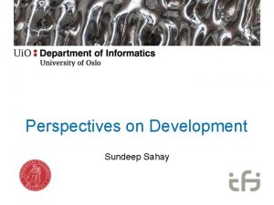 Perspectives on Development Sundeep Sahay What is this