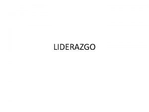 LIDERAZGO QUE ES Los gerentes hacen las cosas