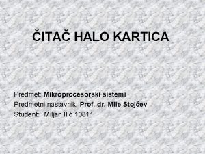 ITA HALO KARTICA Predmet Mikroprocesorski sistemi Predmetni nastavnik