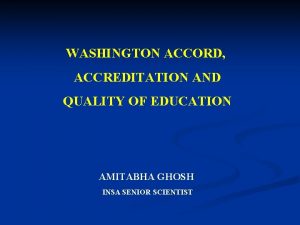 WASHINGTON ACCORD ACCREDITATION AND QUALITY OF EDUCATION AMITABHA