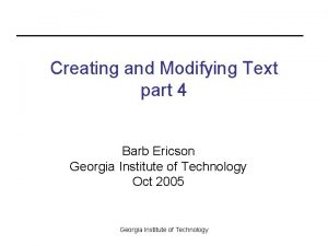 Creating and Modifying Text part 4 Barb Ericson