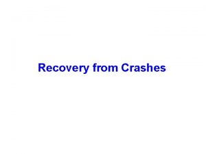 Recovery from Crashes Transactions A process that reads