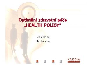 Optimln zdravotn pe HEALTH POLICY Jan Hlek Kardia
