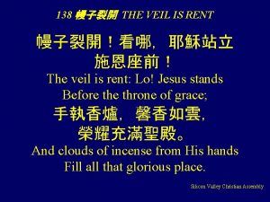 138 THE VEIL IS RENT The veil is